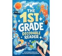 The First Grade Decodable Reader: 34 Fun Phonics Stories for Early Readers with 4 Difficulty Levels to Build Confidence and Reading Fluency