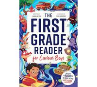The First Grade Reader for Curious Boys: Fun Short Stories for 1st Graders to Boost Reading Skills with Easy Comprehension Questions & Read-Along Audio