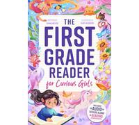 The First Grade Reader for Curious Girls: Fun Short Stories for 1st Graders with Easy Comprehension Questions & Read-Along Audio