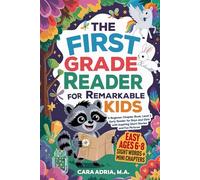 The First Grade Reader for Remarkable Kids: A Beginner Chapter Book, Level 1 Early Reader for Boys and Girls with Inspiring Short Stories and Fun Pictures