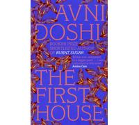 The First House: From the Booker Prize-shortlisted author of Burnt Sugar