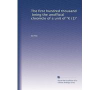 The first hundred thousand being the unofficial chronicle of a unit of K 1. 17