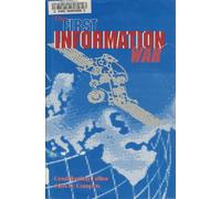 The First Information War: The Story of Communications, Computers, and Intelligence Systems in the Persian Gulf War