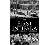 The First Intifada: A History from Beginning to End