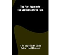 The First Journey to the South Magnetic Pole