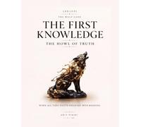 The First Knowledge: The Howl of Truth