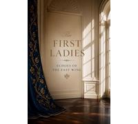 The First Ladies: Echoes of the East Wing