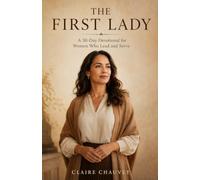 The First Lady: A 30-Day Devotional for Women Who Lead and Serve