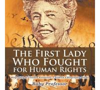 The First Lady Who Fought for Human Rights - Biography of Eleanor Ro (Tascabile)