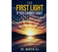 THE FIRST LIGHT: IF YOU CANNOT FIGHT