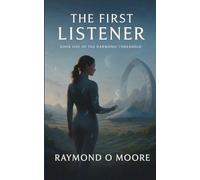 The First Listener: Book One of the Harmonic Threshold
