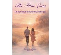 The First Love: A 40-Day Journey to Fall in Love with Each Other Again