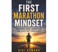 The First Marathon Mindset: Training, Fear, Discipline, and Race-Day Confidence