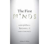 The First Minds: Caterpillars, Karyotes, and Consciousness