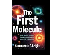 The First Molecule: How Helium Hydride Shaped the Universe and Star Formation