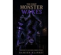 The First Monster Wakes: A Monsters of Gravecreek Horror Mystery