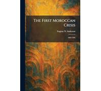 The First Moroccan Crisis: 1904-1906