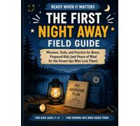The First Night Away Field Guide: A Ready When It Matters Field Guide