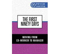 The First Ninety Days: Moving from Co-worker to Manager