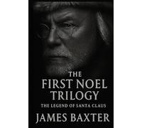 The First Noel Trilogy: The Legend of Santa Claus