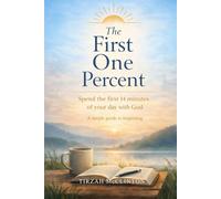 The First One Percent: Spend the First 14 Minutes of Your Day With God - A simple guide for beginning