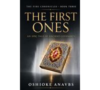THE FIRST ONES: An Epic Tale of Ancient Covenants: 3