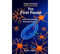 The First Pause: How the Amoeba Invented Psyche