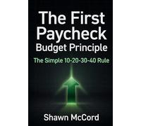 The First Paycheck Budget Principle: The Simple 10-20-30-40 Rule