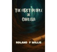 The First People of Ghaleka: Echoes from the cradle of time