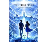 The First Pulse: The Dawn of Everything