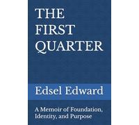 The First Quarter: A Memoir of Foundation, Identity, and Purpose