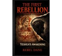 The First Rebellion: Yeshua's Awakening