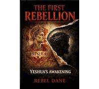 The First Rebellion: Yeshua's Awakening