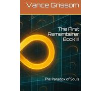 The First Rememberer Book III: The Paradox of Souls