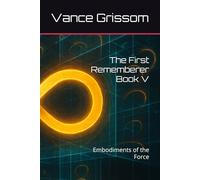 The First Rememberer Book V: Embodiments of the Force