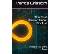 The First Rememberer Book V: Embodiments of the Force