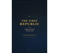 The First Republic: Building a Household That Honors God