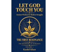 The First Resonance - The Beginning of Humanity: Volume 1: Adam to Noah: Interfaith Prophetic Stories, Grief Recovery, and Prayer & Spiritual Healing Workbook for the Abrahamic Traditions