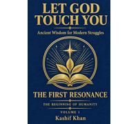 The First Resonance - The Beginning of Humanity: Volume 1: Adam to Noah: Interfaith Prophetic Stories, Grief Recovery, and Prayer & Spiritual Healing Workbook for the Abrahamic Traditions