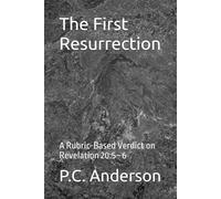The First Resurrection: A Rubric-Based Verdict on Revelation 20:5-6