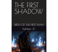 THE FIRST SHADOW: BIRTH OF THE FIRST MAN