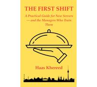 THE FIRST SHIFT: A Practical Guide for New Server -- and the Managers Who Train Them