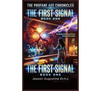 THE FIRST SIGNAL: THE PROFANE AGE CHRONICLES