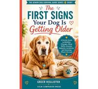 The First Signs Your Dog Is Getting Older: A Gentle Guide to Mobility Changes, Sleep Shifts, Appetite, Anxiety, Accidents, Pain, and Knowing What’s Normal