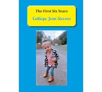 The First Six Years of Calliope Jean Stevens