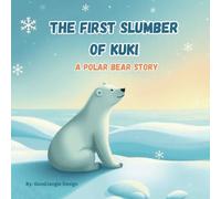 The First Slumber of Kuki: A Polar Bear Story
