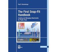 The First Snap-Fit Handbook: Creating and Managing Attachments for Plastics Parts
