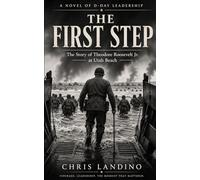 The First Step: The Story of Theodore Roosevelt Jr. at Utah Beach