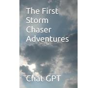 The First Storm Chaser Adventures with Antoine and Jimmy the Raven