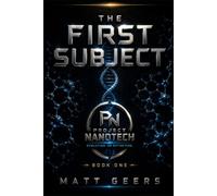 The First Subject: A Project Nanotech Thriller